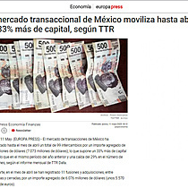 El mercado transaccional de Mxico moviliza hasta abril un 33% ms de capital, segn TTR